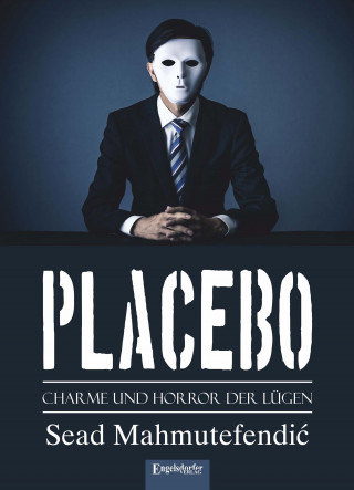 Sead Mahmutefendić: PLACEBO: Charme und Horror der Lügen