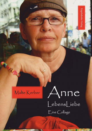 Malte Kerber: Anne LebensLiebe
