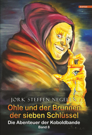 Jork Steffen Negelen: Ohle und der Brunnen der sieben Schlüssel: Die Abenteuer der Koboldbande (Band 8)