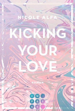 Nicole Alfa: Kicking Your Love (Kiss'n'Kick 1)