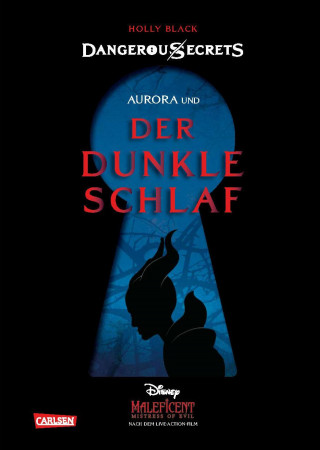 Walt Disney, Holly Black: Disney – Dangerous Secrets 3: Aurora und DER DUNKLE SCHLAF (Maleficent)