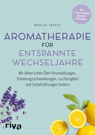 Mariza Snyder: Aromatherapie für entspannte Wechseljahre