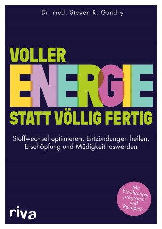 Steven R. Gundry: Voller Energie statt völlig fertig