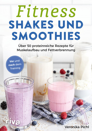 Veronika Pichl: Fitness-Shakes und -Smoothies
