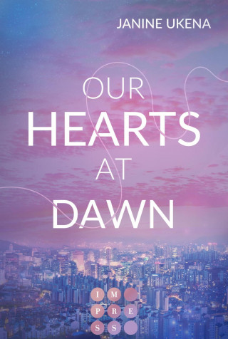 Janine Ukena: Our Hearts at Dawn (Seoul Dreams 2)