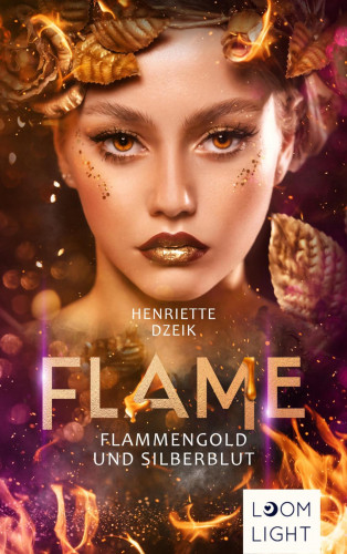 Henriette Dzeik: Flame 3: Flammengold und Silberblut