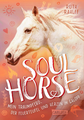 Ruth Rahlff: Soulhorse 3: Mein Traumpferd, der Feuerteufel und Herzen im Galopp