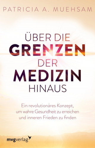 Patricia A. Muehsam: Über die Grenzen der Medizin hinaus