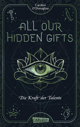 Caroline O'Donoghue: All Our Hidden Gifts - Die Kraft der Talente (All Our Hidden Gifts 2)