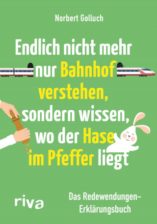 Norbert Golluch, Jan Buckard: Endlich nicht mehr nur Bahnhof verstehen, sondern wissen, wo der Hase im Pfeffer liegt