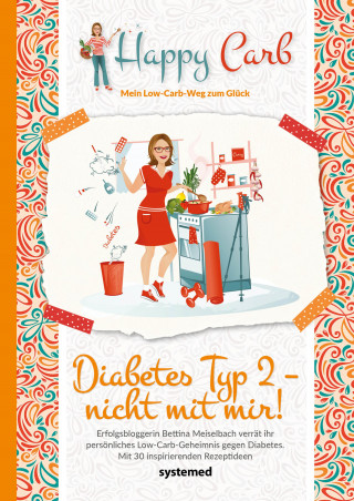 Bettina Meiselbach: Happy Carb: Diabetes Typ 2 – nicht mit mir!