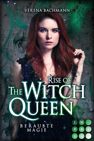 Verena Bachmann: Rise of the Witch Queen. Beraubte Magie