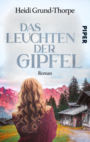 Heidi Grund-Thorpe: Das Leuchten der Gipfel