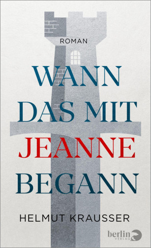 Helmut Krausser: Wann das mit Jeanne begann