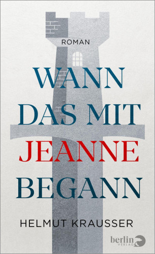 Helmut Krausser: Wann das mit Jeanne begann
