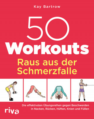 Kay Bartrow: 50 Workouts – Raus aus der Schmerzfalle