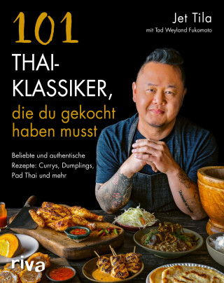 Jet Tila: 101 Thai-Klassiker, die du gekocht haben musst