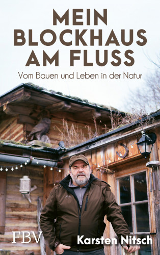 Karsten Nitsch: Mein Blockhaus am Fluss