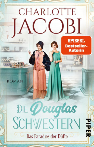 Charlotte Jacobi: Die Douglas-Schwestern – Das Paradies der Düfte