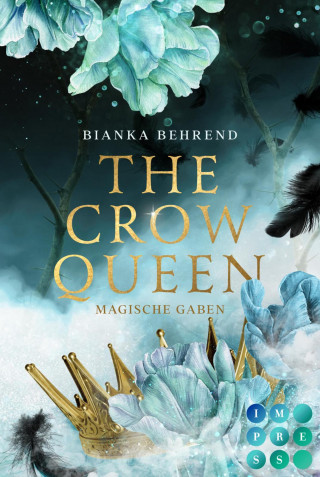 Bianka Behrend: The Crow Queen 1: Magische Gaben