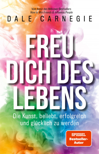 Dale Carnegie: Freu dich des Lebens