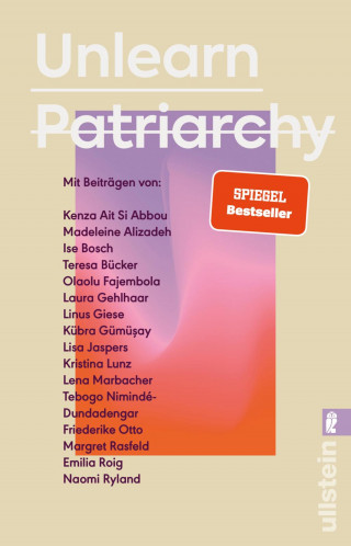 Kenza Ait Si Abbou, Madeleine Alizadeh (dariadaria), Ise Bosch, Teresa Bücker, Olaolu Fajembola, Tebogo Nimindé-Dundadengar, Laura Gehlhaar, Linus Giese, Kübra Gümüşay, Kristina Lunz, Lena Marbacher, Friederike Otto, Margret Rasfeld, Emilia Roig: Unlearn Patriarchy