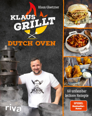 Klaus Glaetzner: Klaus grillt: Dutch Oven