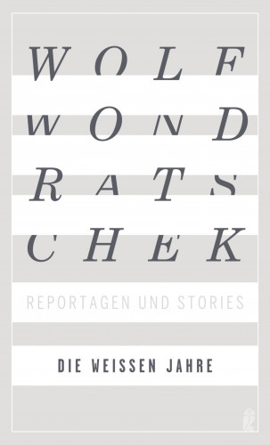 Wolf Wondratschek: Die weißen Jahre