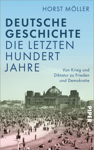 Horst Möller: Deutsche Geschichte - die letzten hundert Jahre