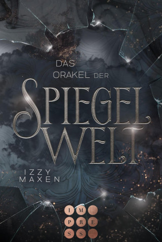 Izzy Maxen: Das Orakel der Spiegelwelt (Die Spiegelwelt-Trilogie 3)