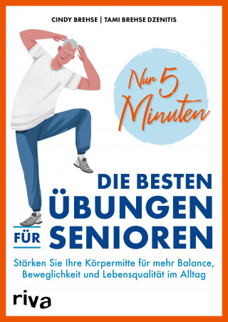 Cindy Brehse, Tami Brehse Dzenitis: Nur 5 Minuten – Die besten Übungen für Senioren