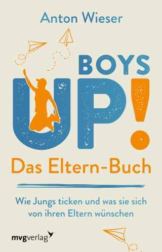 Anton Wieser: Boys Up! Das Eltern-Buch