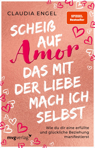 Claudia Engel: Scheiß auf Amor, das mit der Liebe mach ich selbst