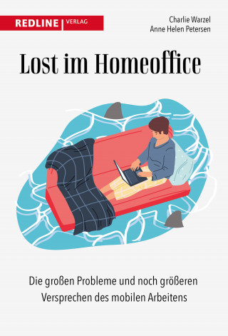 Charlie Warzel, Anne Helen Petersen: Lost im Homeoffice
