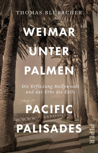 Thomas Blubacher: Weimar unter Palmen – Pacific Palisades