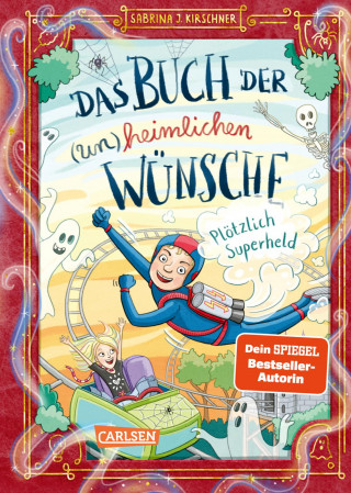 Sabrina J. Kirschner: Das Buch der (un)heimlichen Wünsche 2: Plötzlich Superheld