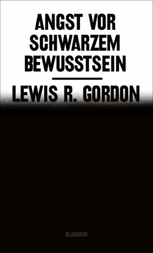 Lewis R. Gordon: Angst vor Schwarzem Bewusstsein