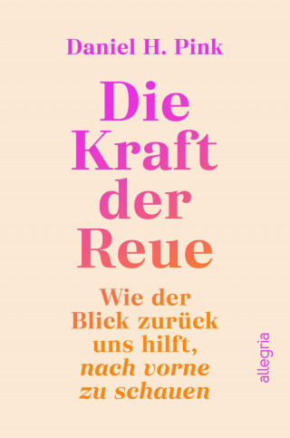 Daniel H. Pink: Die Kraft der Reue