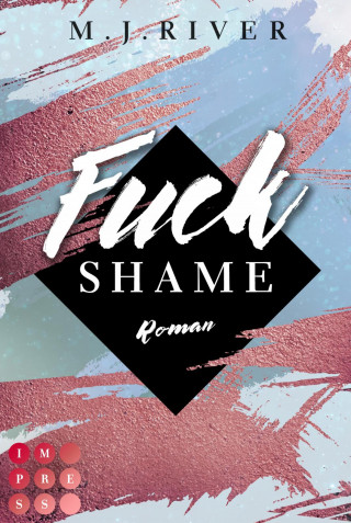 M. J. River: Fuck Shame (Fuck-Perfection-Reihe 4)