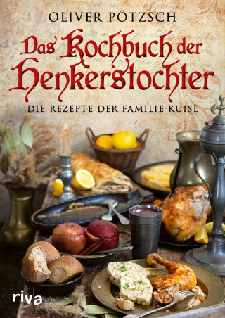 Oliver Pötzsch: Das Kochbuch der Henkerstochter