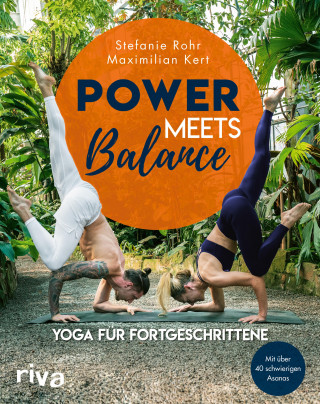 Stefanie Rohr, Maximilian Kert: Power meets Balance – Yoga für Fortgeschrittene