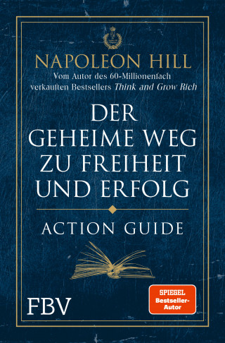 Napoleon Hill: Der geheime Weg zu Freiheit und Erfolg – Action Guide