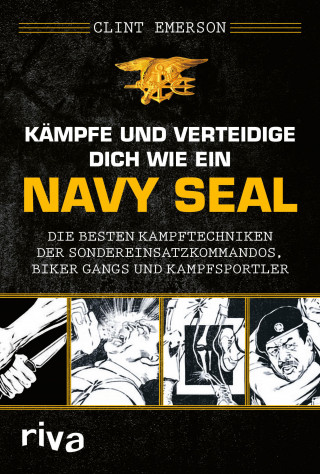 Clint Emerson: Kämpfe und verteidige dich wie ein Navy SEAL