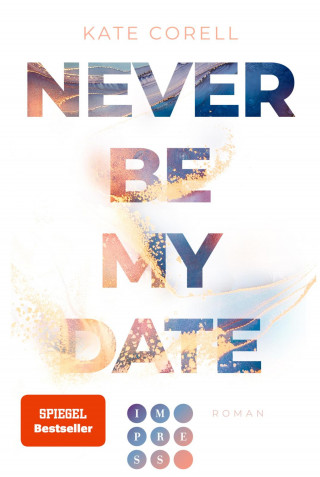 Kate Corell: Never Be My Date (Never Be 1)