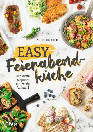 Patrick Rosenthal: Easy Feierabendküche