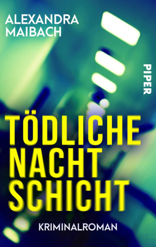 Alexandra Maibach: Tödliche Nachtschicht