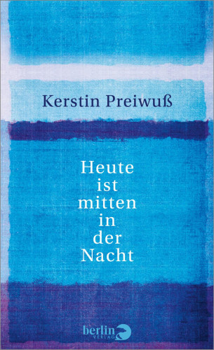 Kerstin Preiwuß: Heute ist mitten in der Nacht