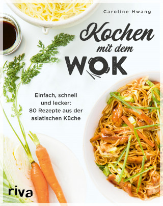 Caroline Hwang: Kochen mit dem Wok