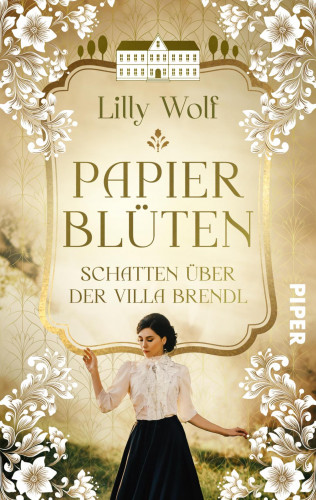 Lilly Wolf: Papierblüten. Schatten über der Villa Brendl