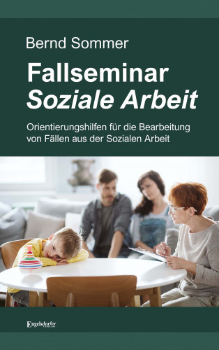 Bernd Sommer: Fallseminar Soziale Arbeit